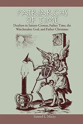 Patriarcas del tiempo: El dualismo en Saturno-Cronus, el Padre Tiempo, el Dios Relojero y Papá Noel - Patriarchs of Time: Dualism in Saturn-Cronus, Father Time, the Watchmaker God, and Father Christmas