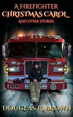 Cuento de Navidad de un bombero y otras historias - A Firefighter Christmas Carol and Other Stories