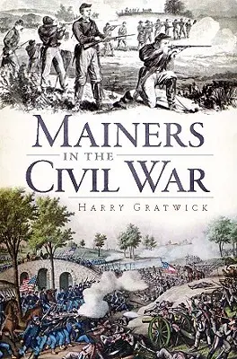 Los habitantes de Maine en la Guerra Civil - Mainers in the Civil War