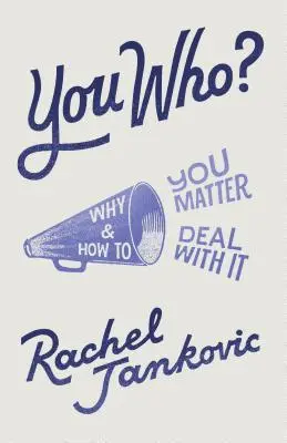 ¿Quién eres? Por qué eres importante y cómo afrontarlo - You Who? Why You Matter and How to Deal with It