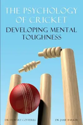 La psicología del críquet: El desarrollo de la fortaleza mental [Cricket Academy Series] - The Psychology of Cricket: Developing Mental Toughness [Cricket Academy Series]