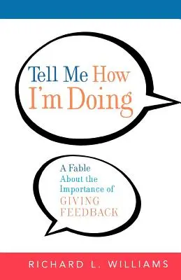 Dime cómo lo hago: Una fábula sobre la importancia de la retroalimentación - Tell Me How I'm Doing: A Fable about the Importance of Giving Feedback