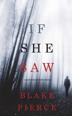 Si ella viera (Un misterio de Kate Wise - Libro 2) - If She Saw (A Kate Wise Mystery-Book 2)