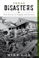 Desastres en Texas: Historias reales de tragedia y supervivencia, segunda edición - Texas Disasters: True Stories of Tragedy and Survival, Second Edition