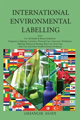 Etiquetado medioambiental internacional Vol.4 Salud y belleza: Para todas las industrias de la salud y la belleza (fragancias, maquillaje, cosméticos, cuidado personal, protección solar). - International Environmental Labelling Vol.4 Health and Beauty: For All Health & Beauty Industries (Fragrances, Makeup, Cosmetics, Personal Care, Sunsc