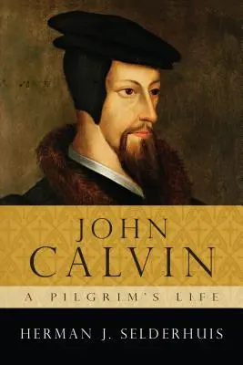 Juan Calvino: una vida de peregrino - John Calvin: A Pilgrim's Life