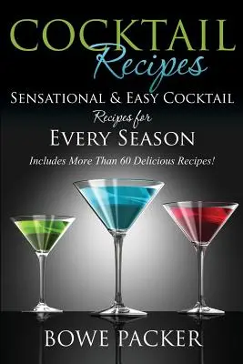 Recetas de Cócteles: Recetas de cócteles sensacionales y fáciles para cada estación - Cocktail Recipes: Sensational & Easy Cocktail Recipes for Every Season