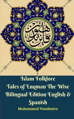 Islam Folklore Tales of Luqman The Wise Bilingual Edition Español e Inglés - Islam Folklore Tales of Luqman The Wise Bilingual Edition English & Spanish