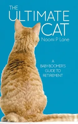 El gato definitivo: Guía para la jubilación de los baby boomers - The Ultimate Cat: A Baby-Boomer's Guide to Retirement