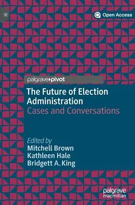 El futuro de la administración electoral: Casos y conversaciones - The Future of Election Administration: Cases and Conversations