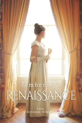 El renacimiento de Pemberley: Una Continuación De Orgullo Y Prejuicio, Traducida Del Francés - Pemberley's Renaissance: A Pride and Prejudice continuation, translated from French