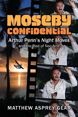 Moseby Confidential: Los movimientos nocturnos de Arthur Penn y el auge del neo-noir - Moseby Confidential: Arthur Penn's Night Moves and the Rise of Neo-Noir