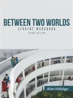 Entre dos mundos Cuaderno de ejercicios del alumno: Tercera edición - Between Two Worlds Student Workbook: Third Edition