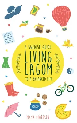 Vivir Lagom: Guía sueca para una vida equilibrada - Living Lagom: A Swedish Guide to a Balanced Life