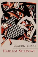 Harlem Shadows: Los poemas de Claude Mckay - Harlem Shadows: The Poems of Claude Mckay