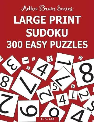 Sudoku en letra grande: 300 rompecabezas fáciles: Active Brain Series Libro 5 - Large Print Sudoku: 300 Easy Puzzles: Active Brain Series Book 5