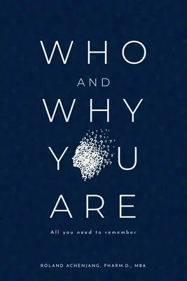 Quién es usted y por qué: Todo lo que debe recordar - Who and Why You Are: All You Need to Remember