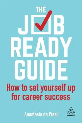 La guía Job-Ready: Cómo prepararse para el éxito profesional - The Job-Ready Guide: How to Set Yourself Up for Career Success
