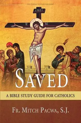 Salvados: Guía de estudio de la Biblia para católicos - Saved: A Bible Study Guide for Catholics