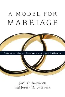 Un modelo para el matrimonio: Alianza, gracia, empoderamiento e intimidad - A Model for Marriage: Covenant, Grace, Empowerment and Intimacy