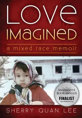 El amor imaginado: A Mixed Race Memoir - Love Imagined: A Mixed Race Memoir