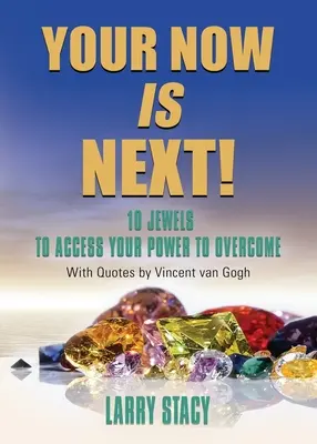 Tu Ahora es lo Siguiente: 10 Joyas para Acceder a Tu Poder de Superación - Your Now Is Next!: 10 Jewels to Access Your Power to Overcome