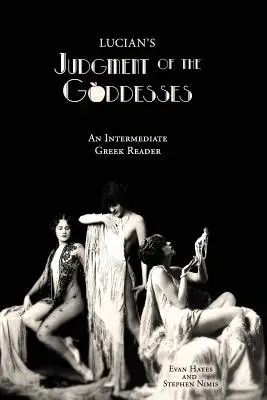 El juicio de Luciano a las diosas: Una lectura intermedia de griego: Texto griego con vocabulario y comentarios - Lucian's Judgment of the Goddesses: An Intermediate Greek Reader: Greek Text with Running Vocabulary and Commentary