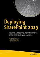 Cómo implementar Sharepoint 2019: Instalación, configuración y optimización para escenarios locales e híbridos - Deploying Sharepoint 2019: Installing, Configuring, and Optimizing for On-Premises and Hybrid Scenarios