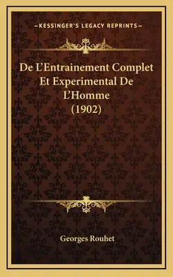 De L'Entrainement Complet Et Experimental De L'Homme (1902)