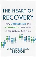 El corazón de la recuperación: Cómo la compasión y la comunidad ofrecen esperanza tras la adicción - The Heart of Recovery: How Compassion and Community Offer Hope in the Wake of Addiction