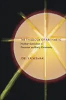 La teología de la aritmética: El simbolismo numérico en el platonismo y el cristianismo primitivo - The Theology of Arithmetic: Number Symbolism in Platonism and Early Christianity