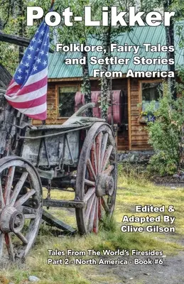 Pot-Likker: Folclore, cuentos de hadas y relatos de colonos de América - Pot-Likker: Folklore, Fairy Tales and Settler Stories From America