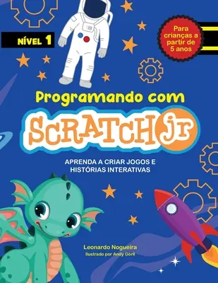 Programando con Scratch JR: Aprende a crear juegos e historias interactivas - Programando com Scratch JR: Aprenda a criar jogos e histrias interativas