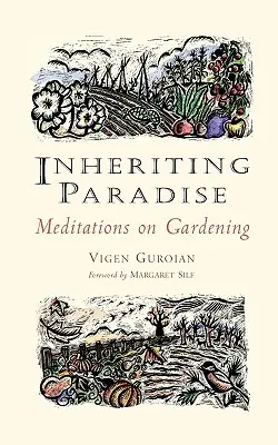 Heredar el paraíso: Meditaciones sobre jardinería - Inheriting Paradise: Meditations on Gardening