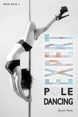 Pole Dancing Experto: Para estar en forma y divertirse - Expert Pole Dancing: For Fitness and Fun