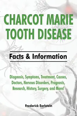 La enfermedad de Charcot Marie: Diagnóstico, Síntomas, Tratamiento, Causas, Médicos, Trastornos Nerviosos, Pronóstico, Investigación, Historia, Cirugía y ¡Mucho Más! F - Charcot Marie Tooth Disease: Diagnosis, Symptoms, Treatment, Causes, Doctors, Nervous Disorders, Prognosis, Research, History, Surgery, and More! F
