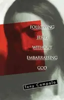 Seguir a Jesús sin avergonzar a Dios - Following Jesus Without Embarrassing God