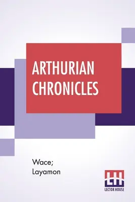 Crónicas artúricas: Roman De Brut (Romance de Wace y Bruto de Layamon) Traducido por Eugene Mason - Arthurian Chronicles: Roman De Brut (Wace's Romance And Layamon's Brut) Translated By Eugene Mason