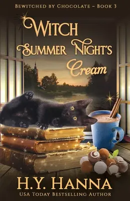 La Crema de una Noche de Verano: Los misterios del chocolate - Libro 3 - Witch Summer Night's Cream: Bewitched By Chocolate Mysteries - Book 3