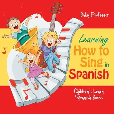 Aprender a cantar en español - Libros infantiles para aprender español - Learning How to Sing in Spanish - Children's Learn Spanish Books
