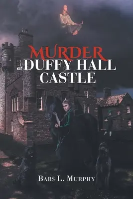 Asesinato en el castillo de Duffy Hall: Un misterio de Nora Duffy - Murder at Duffy Hall Castle: A Nora Duffy Mystery