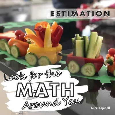 Busca las matemáticas a tu alrededor Estimación - Look for the Math Around You: Estimation