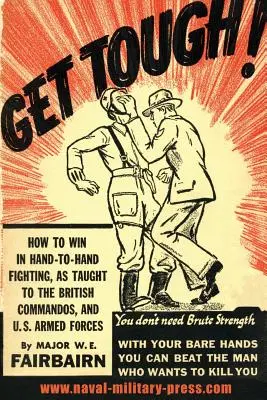 Get Tough!: Cómo ganar en la lucha cuerpo a cuerpo - Get Tough!: How To Win In Hand To Hand Fighting