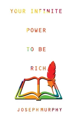 Tu infinito poder para ser rico - Your Infinite Power to be Rich