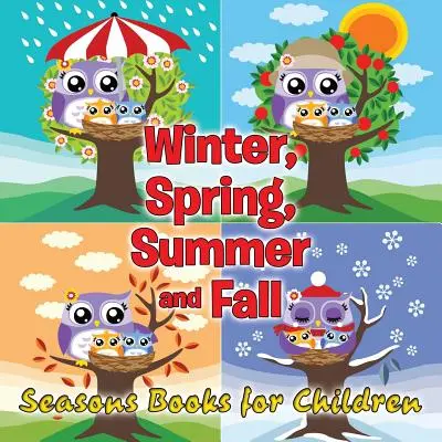 Invierno, primavera, verano y otoño: Libros de las estaciones para niños - Winter, Spring, Summer and Fall: Seasons Books for Children