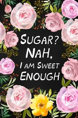 ¿Azúcar? No, ya soy bastante dulce - Sugar? Nah, I Am Sweet Enough