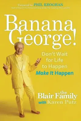 Banana George No esperes a que la vida suceda Haz que suceda - Banana George!: Don't Wait for Life to Happen Make It Happen