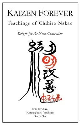 Kaizen para siempre: Enseñanzas de Chihiro Nakao - Kaizen Forever: Teachings of Chihiro Nakao