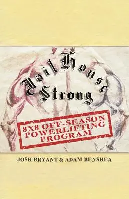 Jailhouse Strong: Programa de Powerlifting 8 x 8 fuera de temporada - Jailhouse Strong: 8 x 8 Off-Season Powerlifting Program