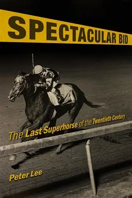 Oferta espectacular: El último supercaballo del siglo XX - Spectacular Bid: The Last Superhorse of the Twentieth Century